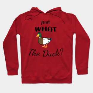 Just what the Duck? Hoodie